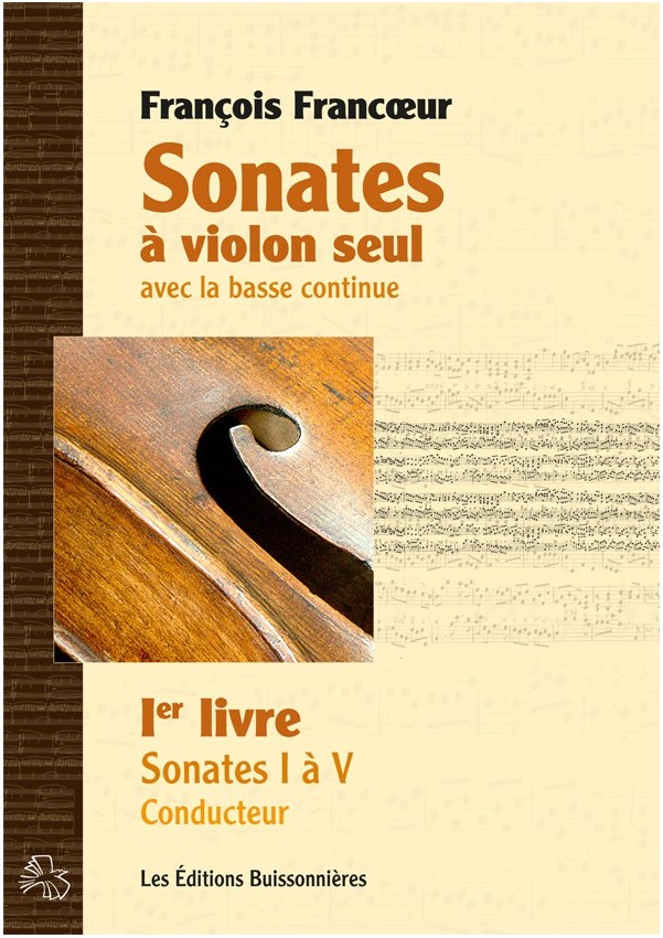 François Francoeur : Sonates à violon seul avec la basse continue, livre 1, sonates 1 à 10 François Francoeur : Sonates à violon seul avec la basse continue, livre 1, sonates 1 à 10