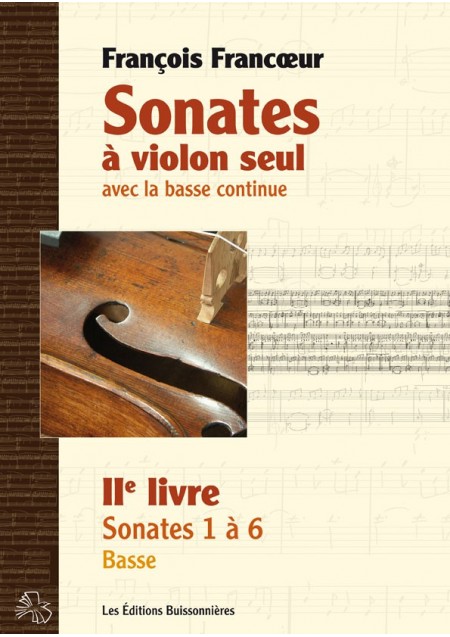 François Francoeur : Sonates à violon seul avec la basse continue, livre 2, sonates 1 à 6