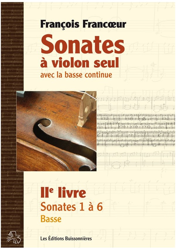 François Francoeur : Sonates à violon seul avec la basse continue, livre 2, sonates 1 à 6