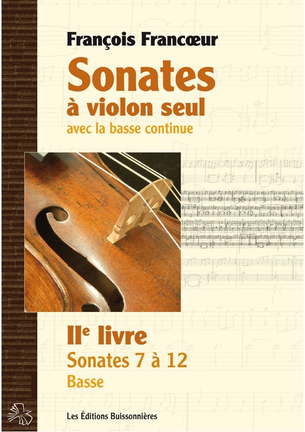 François Francoeur : Sonates à violon seul avec la basse continue, livre 2, sonates 7 à 12