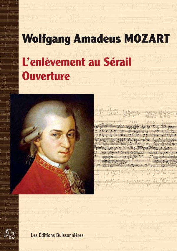 Wolgang Amadeus MOZART : L'enlèvemenbt au Sérail (K384), ouverture Wolgang Amadeus MOZART : L'enlèvemenbt au Sérail (K384), ouverture
