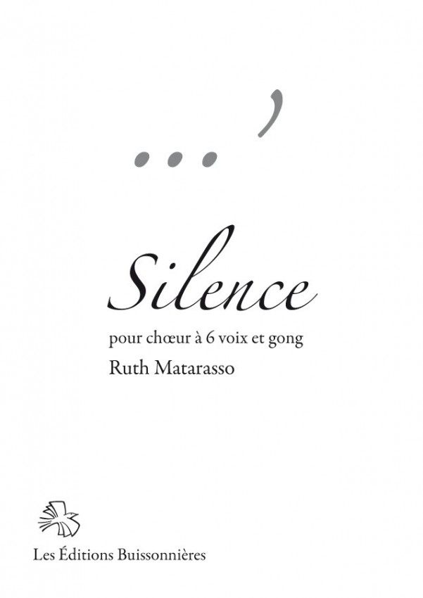 Ruth Matarasso : Silence - ch?ur à 6 voix & gong Ruth Matarasso : Silence - ch?ur à 6 voix & gong