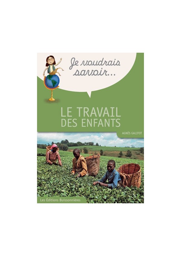 Je voudrais savoir : Le travail des enfants Je voudrais savoir : Le travail des enfants