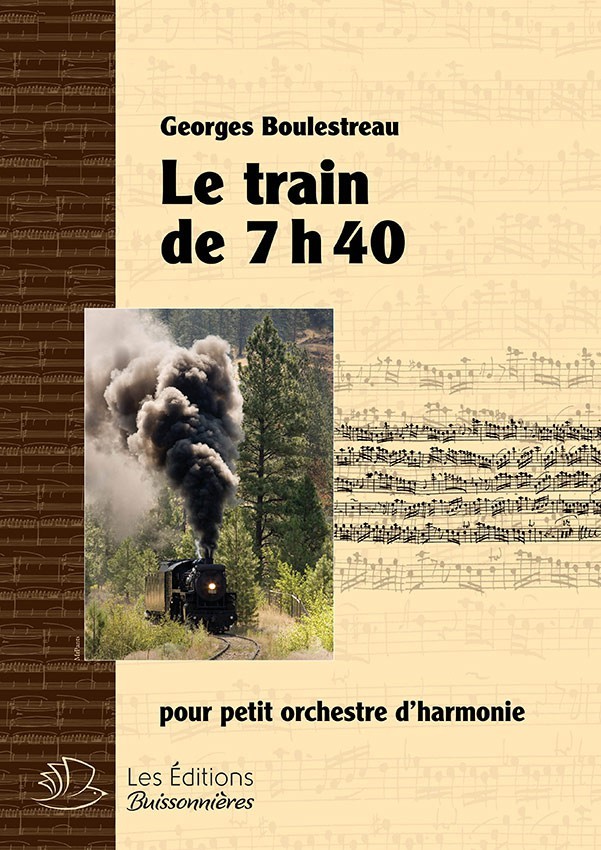 Le train de 7h40 pour petit orchestre d'harmonie (Georges Boulestreau) Le train de 7h40 pour petit orchestre d'harmonie (Georges Boulestreau)