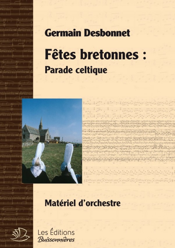 Germain Desbonnet Fêtes bretonnes pour orchestre - Parade celtique Germain Desbonnet Fêtes bretonnes pour orchestre - Parade celtique