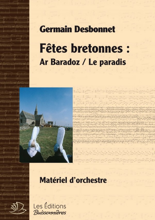 Germain Desbonnet Fêtes bretonnes pour orchestre - Ar Baradoz, le Paradis Germain Desbonnet Fêtes bretonnes pour orchestre - Ar Baradoz, le Paradis