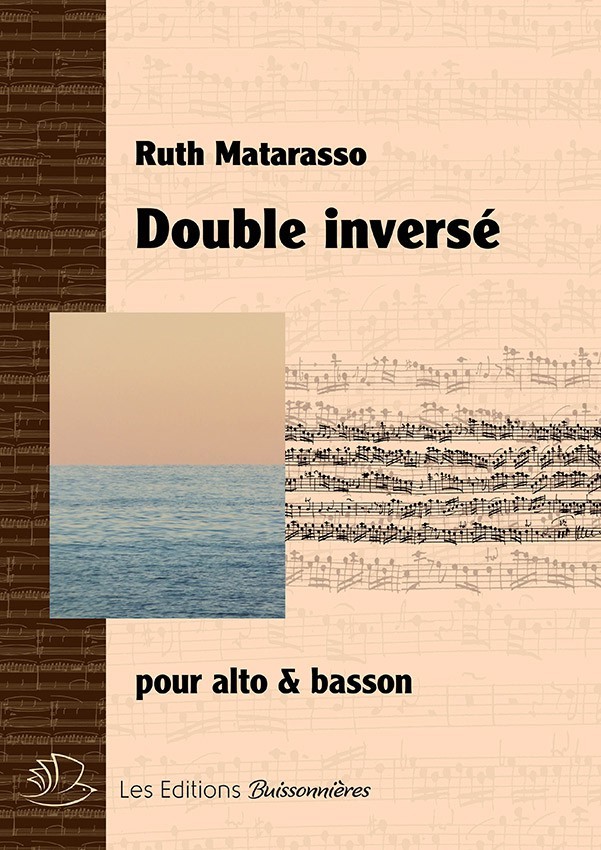 Double inversé, pour alto & basson de Ruth Matarasso Double inversé, pour alto & basson de Ruth Matarasso