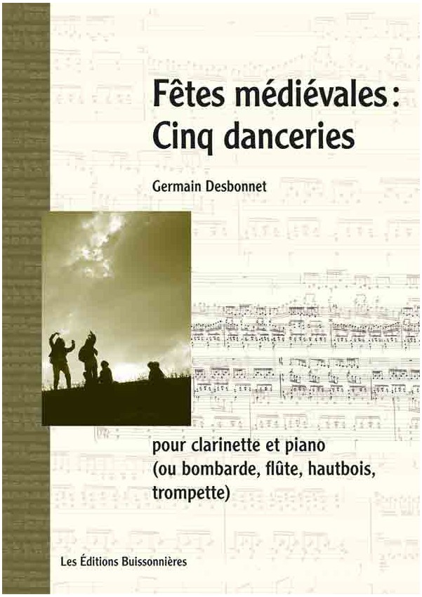 Desbonnet Fêtes médiévales cinq danceries clarinette et piano Desbonnet Fêtes médiévales cinq danceries clarinette et piano