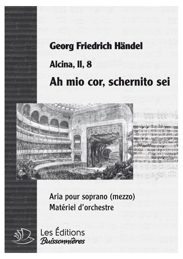 Händel : Ah mio cor schernito sei (Alcina), chant et orchestre Händel : Ah mio cor schernito sei (Alcina), chant et orchestre