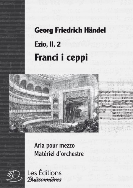 Handel : Franci i ceppi (Ezio), chant et orchestre