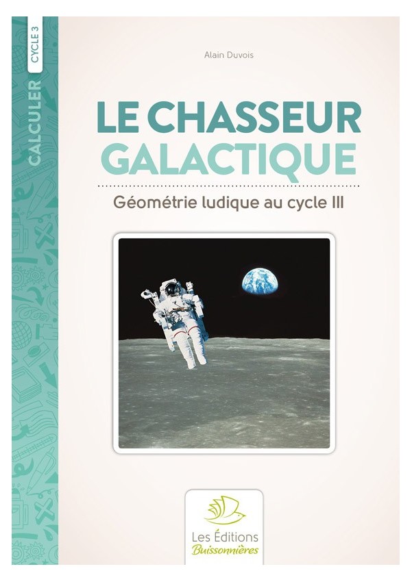 Le chasseur galactique, géométrie au cycle 3 Le chasseur galactique, géométrie au cycle 3