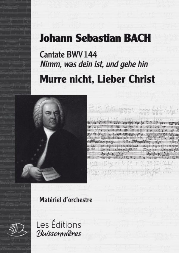 BACH : Murre nicht, lieber Christ (BWV144), chant & orchestre BACH : Murre nicht, lieber Christ (BWV144), chant & orchestre