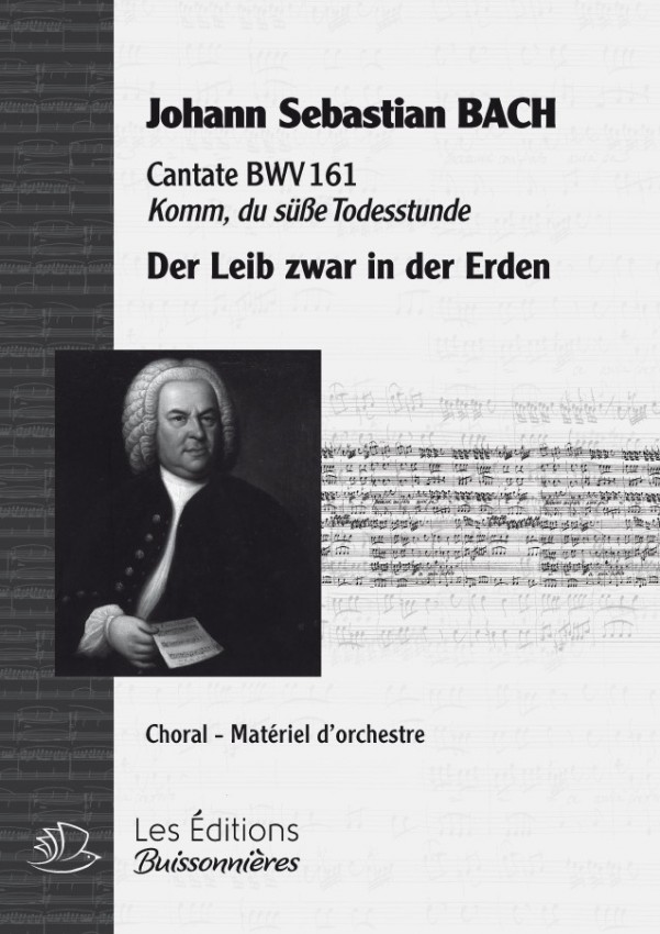 BACH : Der Leib zwar in der Erden (BWV161), choral & orchestre BACH : Der Leib zwar in der Erden (BWV161), choral & orchestre