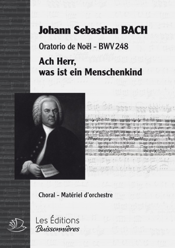 BACH : Ach Herr, was ist ein Menschenkind (Weihnachtsoratorium), chant & orchestre