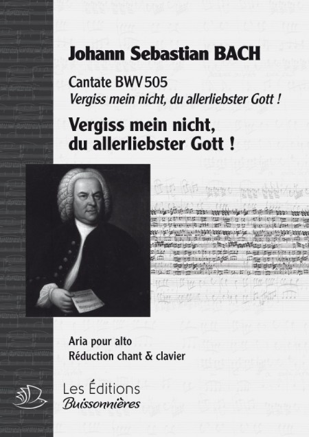 BACH : Vergiss mein nicht, mein allerliebster Gott  (BWV505), chant & clavier