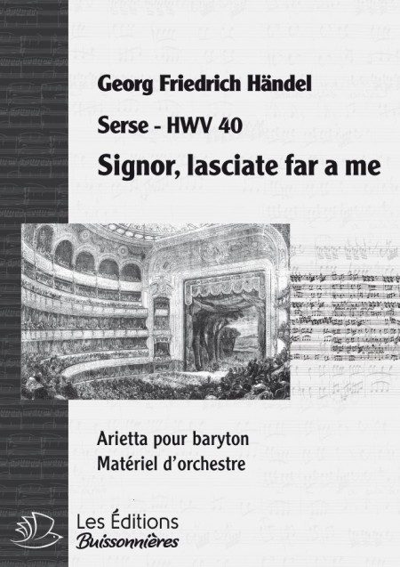 Handel : Signor, lasciate far a me (Serse), chant et orchestre