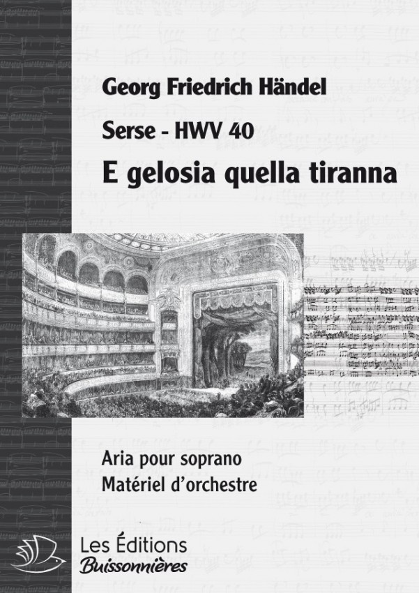Handel : E gelosia quella tiranna (Serse), chant et orchestre Handel : E gelosia quella tiranna (Serse), chant et orchestre