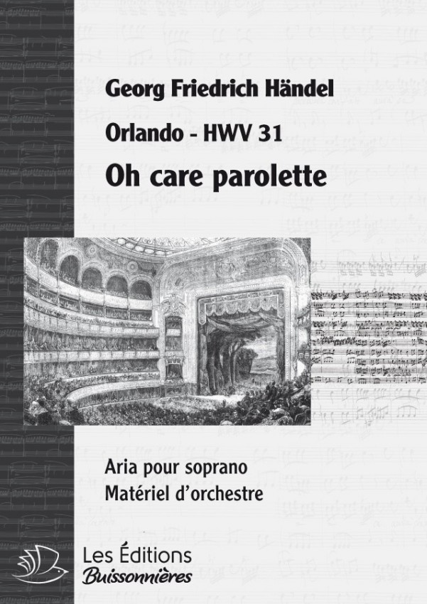 Handel : Oh care parolette, Oh dolci sguardi (Orlando), chant et orchestre Handel : Oh care parolette, Oh dolci sguardi (Orlando), chant et orchestre
