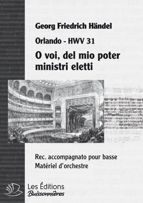 Handel : O voi, del mio poter ministri eletti (Orlando), chant et orchestre Handel : O voi, del mio poter ministri eletti (Orlando), chant et orchestre