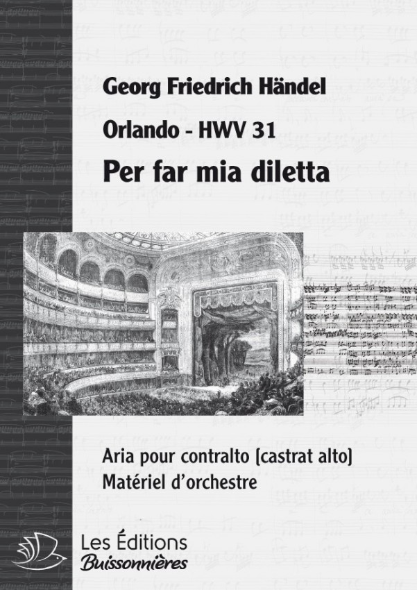 Handel : Per far, mia diletta, per te la vendetta (Orlando), chant et orchestre Handel : Per far, mia diletta, per te la vendetta (Orlando), chant et orchestre