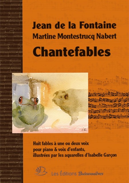 CHANTEFABLES : huit fables pour piano & voix d'enfants, Jean de la Fontaine & Martine Montestrucq Nabert