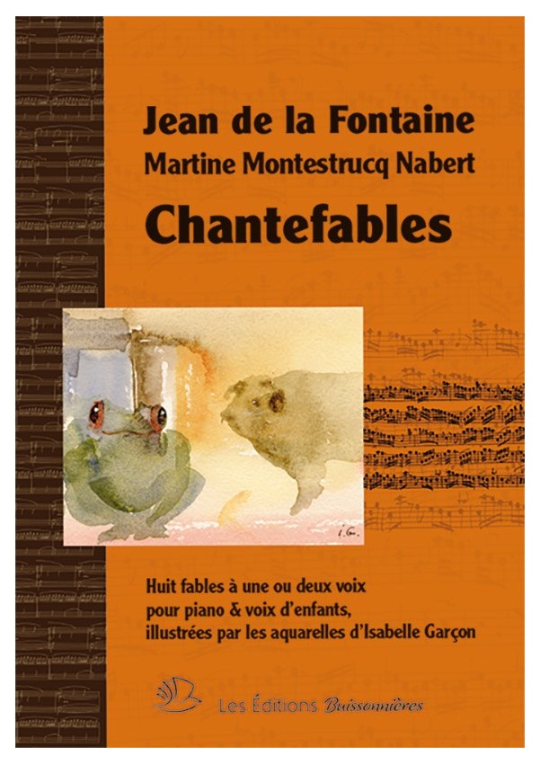 CHANTEFABLES : huit fables pour piano & voix d'enfants, Jean de la Fontaine & Martine Montestrucq Nabert