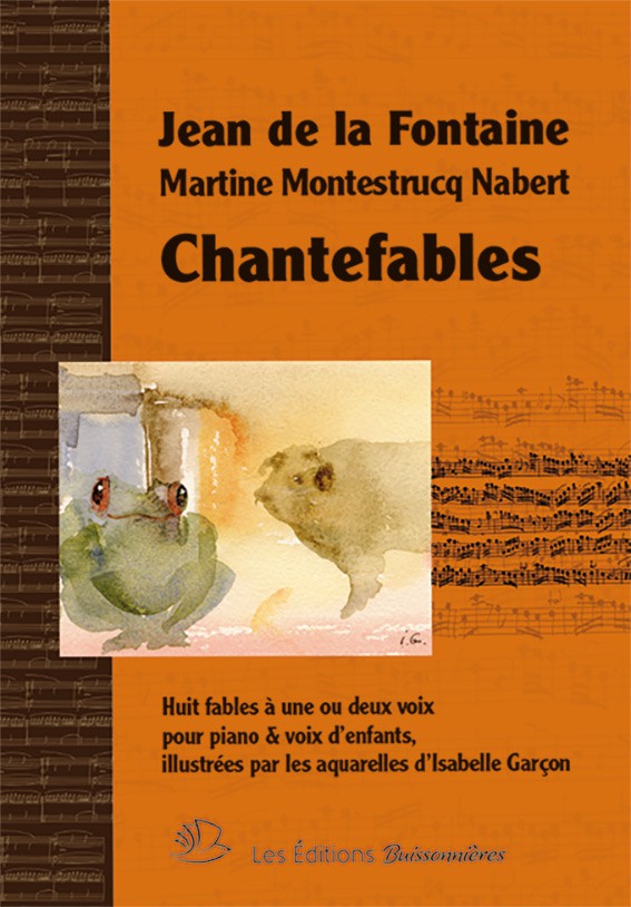 CHANTEFABLES : huit fables pour piano & voix d'enfants, Jean de la Fontaine & Martine Montestrucq Nabert CHANTEFABLES : huit fables pour piano & voix d'enfants, Jean de la Fontaine & Martine Montestrucq Nabert