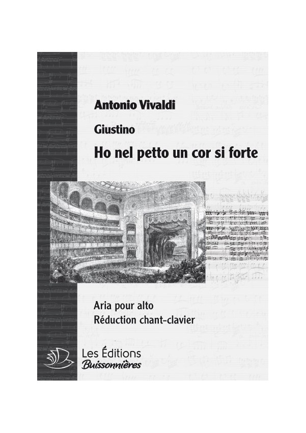Vivaldi : Ho nel petto un cor si forte (Giustino), réduction chant et clavier Vivaldi : Ho nel petto un cor si forte (Giustino), réduction chant et clavier