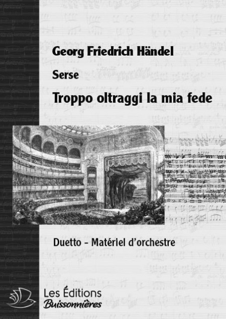 Handel : Troppo oltraggi la mia fede -DUETTO (Serse), chant et orchestre