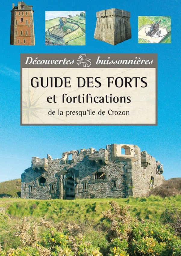 Guide des forts et fortifications de la presqu'île de Crozon Guide des forts et fortifications de la presqu'île de Crozon