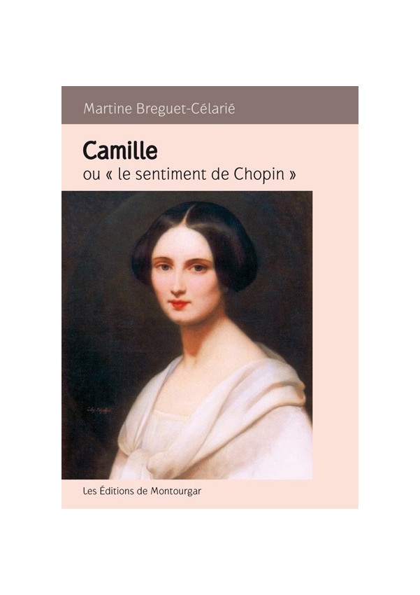 Camille ou le sentiment de Chopin Camille ou le sentiment de Chopin