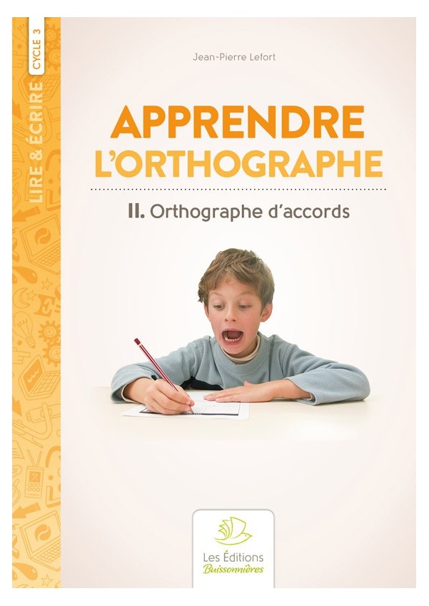 Apprendre l'orthographe ? Orthographe d'accords Apprendre l'orthographe ? Orthographe d'accords