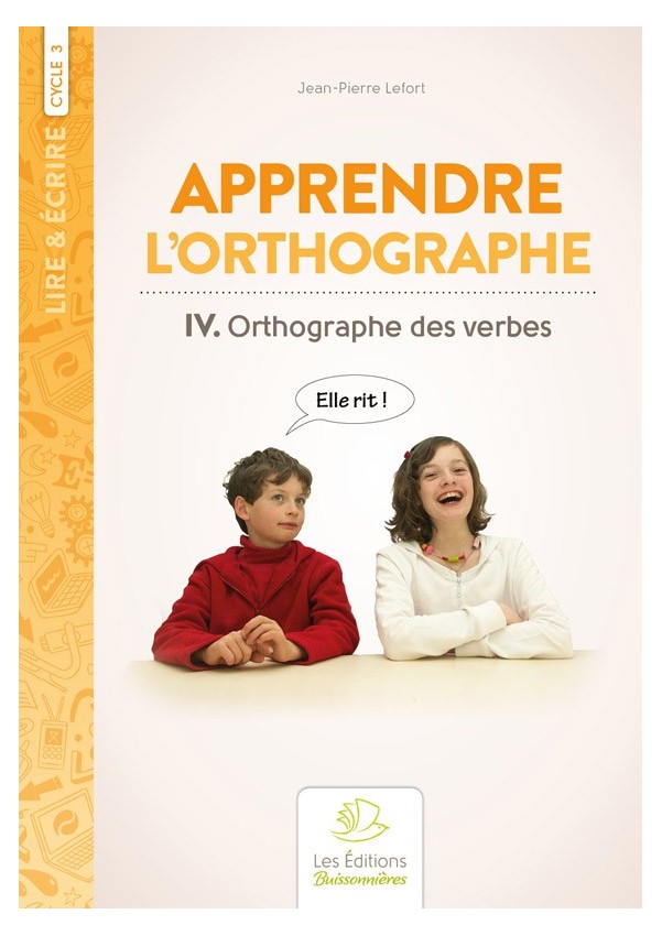 Apprendre l'orthographe vol. IV Les Verbes Apprendre l'orthographe vol. IV Les Verbes