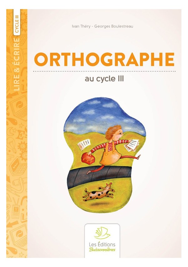 L'orthographe au cycle 3 L'orthographe au cycle 3